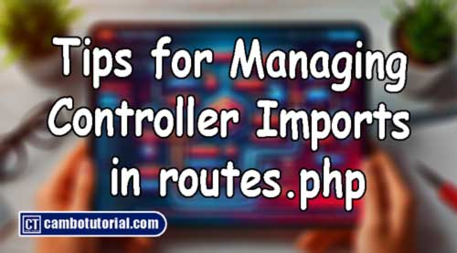 How to Handle Multiple Import Controllers in Laravel Routes