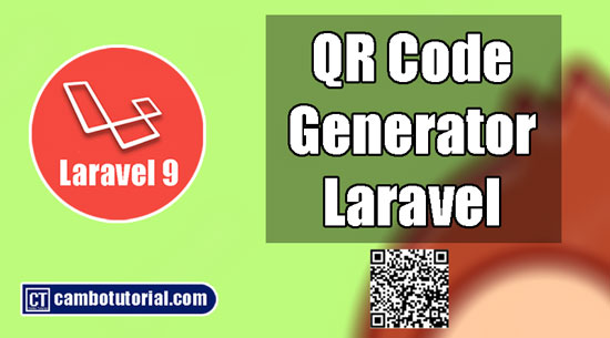 CamboTutorial Laravel 9 How To Generate QR Code In Laravel Framework